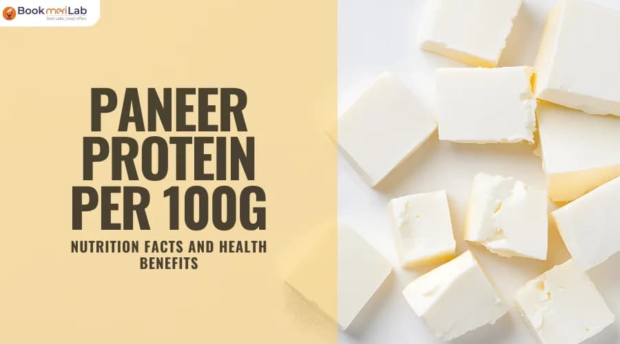 Paneer Protein per 100g: Nutrition Facts and Health Benefits