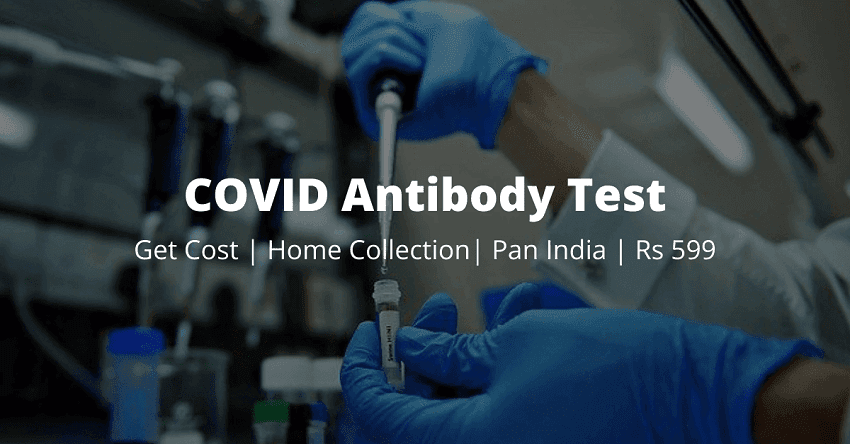 COVID-19 Antibody Test In India: ₹699 Price & Nearby Labs