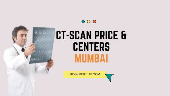 CT Scan In Mumbai: Get Cost, Nearby Centres & 30% Discount [2026]